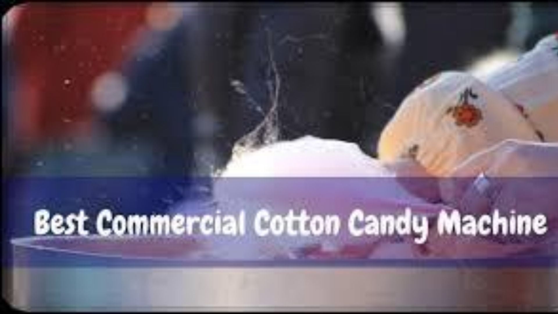 Best Commercial Cotton Candy Machine